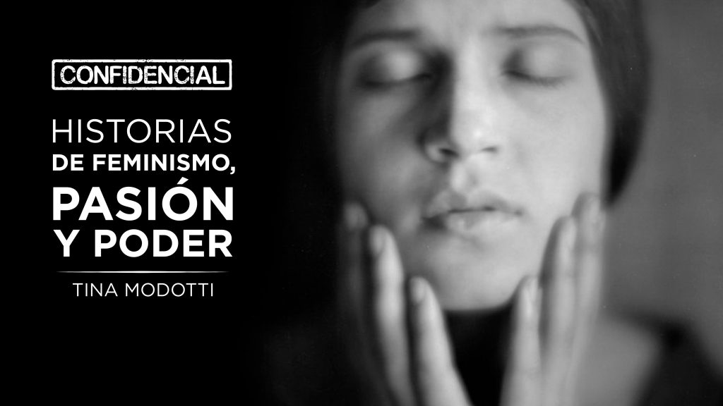 La vida de Tina Modotti, en Confidencial: Historias de feminismo, pasión y poder por TV UNAM
